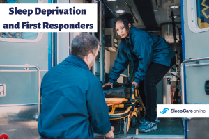 Sleep Deprivation and First Responders